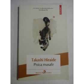    PISICA  MUSAFIR (roman)  -  Takashi  HIRAIDE 